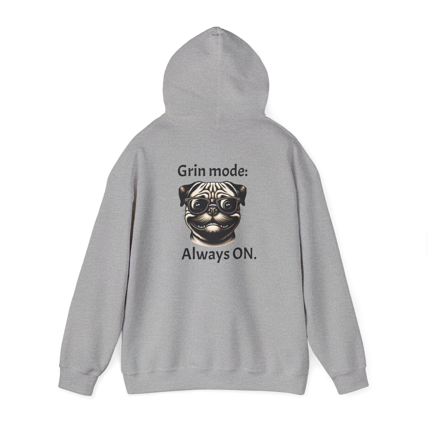 Pug Hoodie - Grin Mode: Alwasy On.